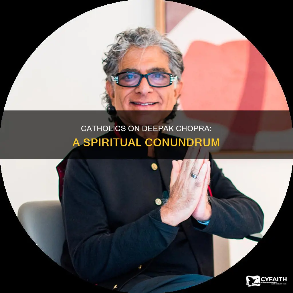 how do catholics feel about deepak chopra
