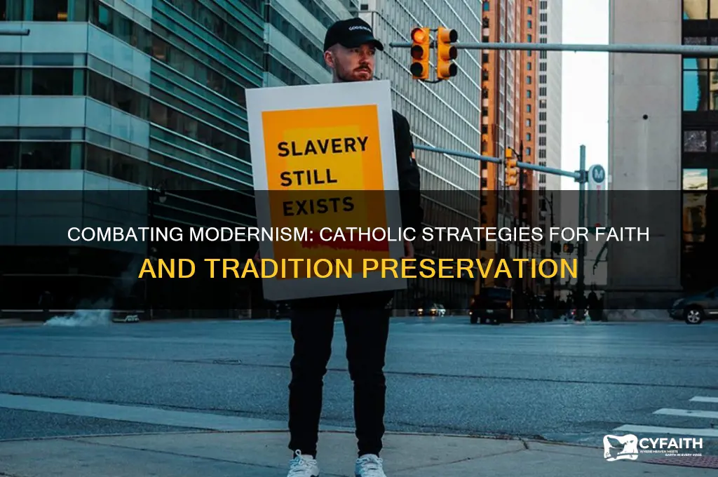 how do catholics fight modernism