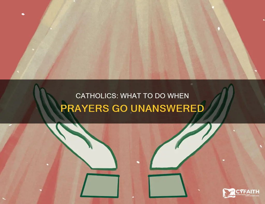 how do catholics respond to unanswered prayers