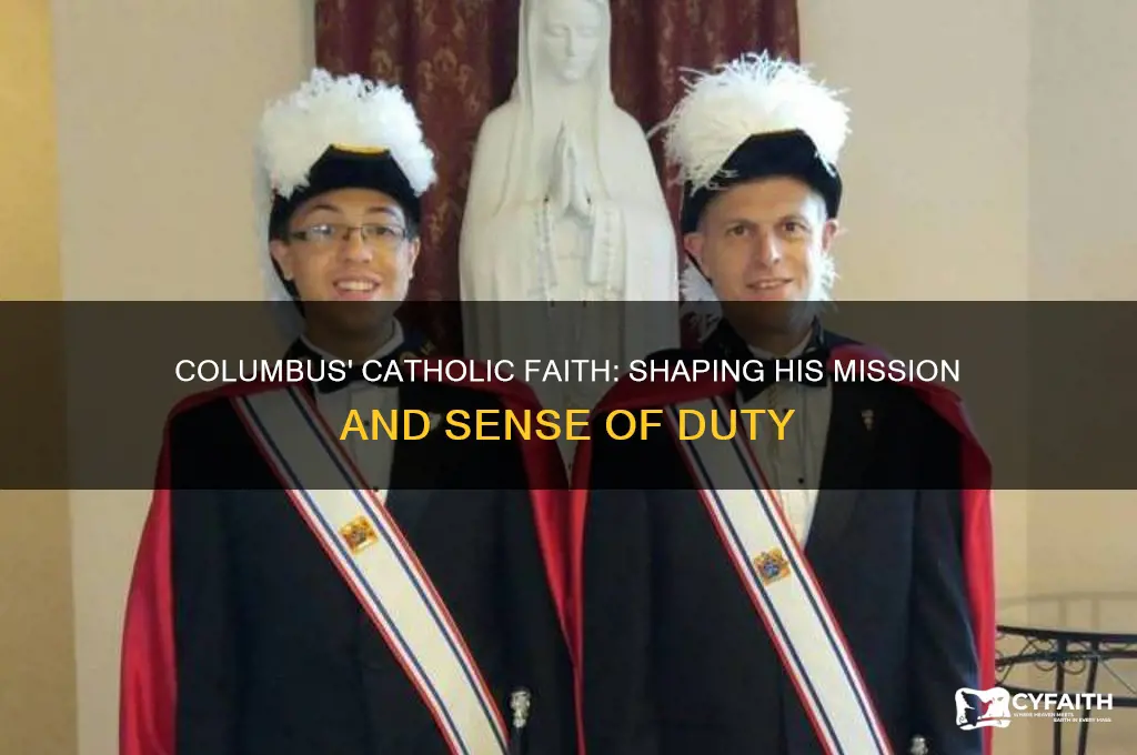 how do columbus catholic beliefs affect his sense of duty