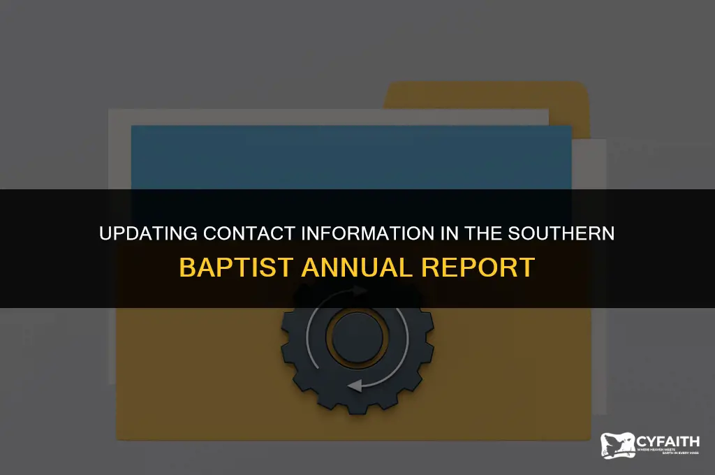how do i change contacts in annual report southern baptist
