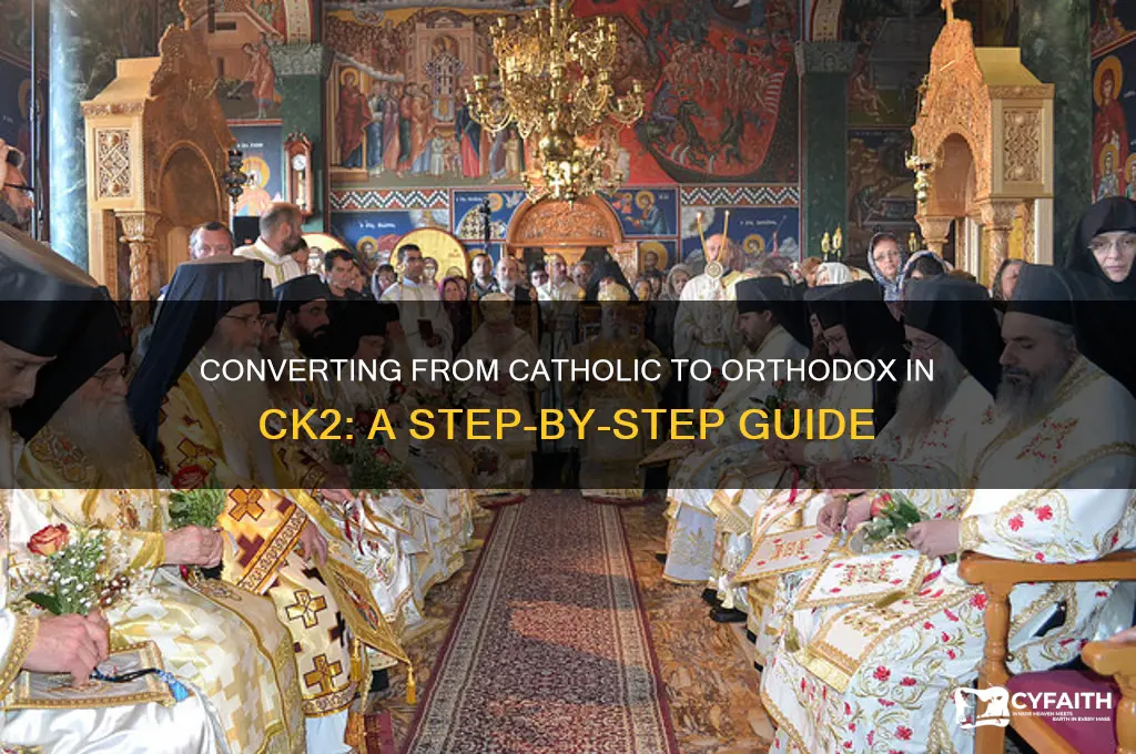 how do i convert from catholic to orthodox ck2
