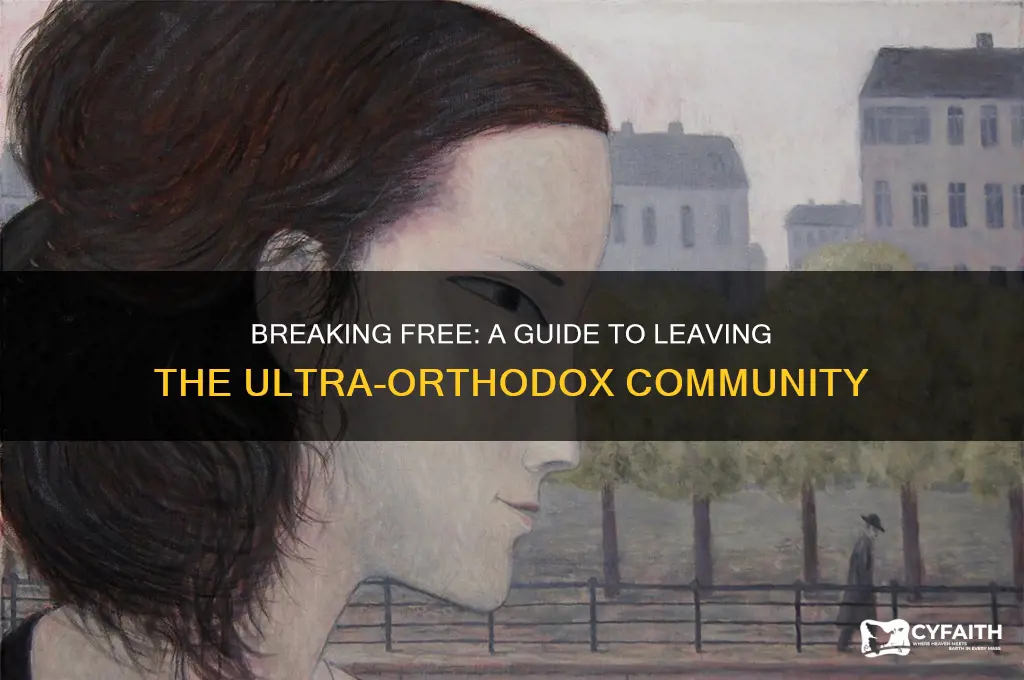 how do i leave ultra orthodox