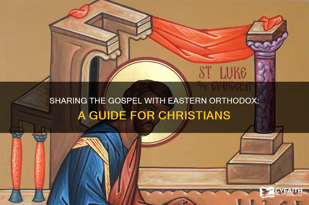 how do i share the gospel among the eastern orthodox