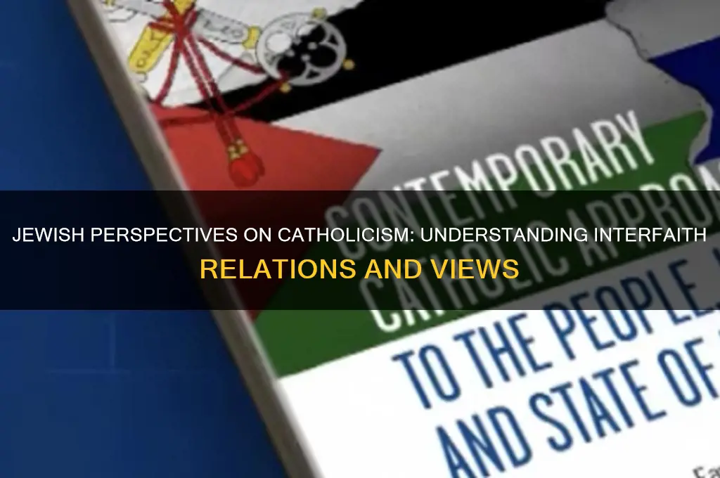 how do jews view catholics