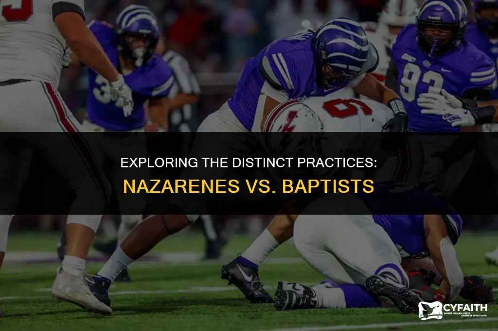 how do nazarenes perform beliefs vs baptist