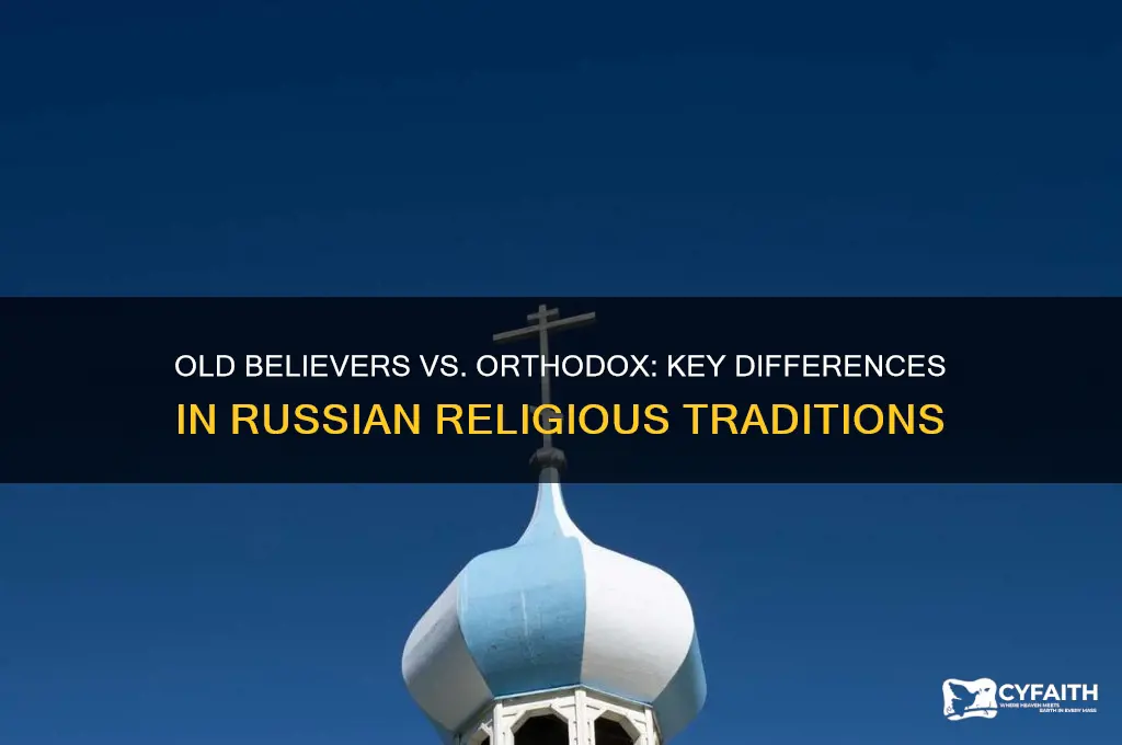 how do old believers in russia differe from orthodox
