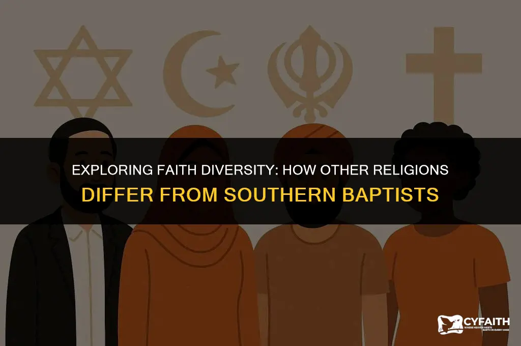 how do other religions vary from the southern baptists