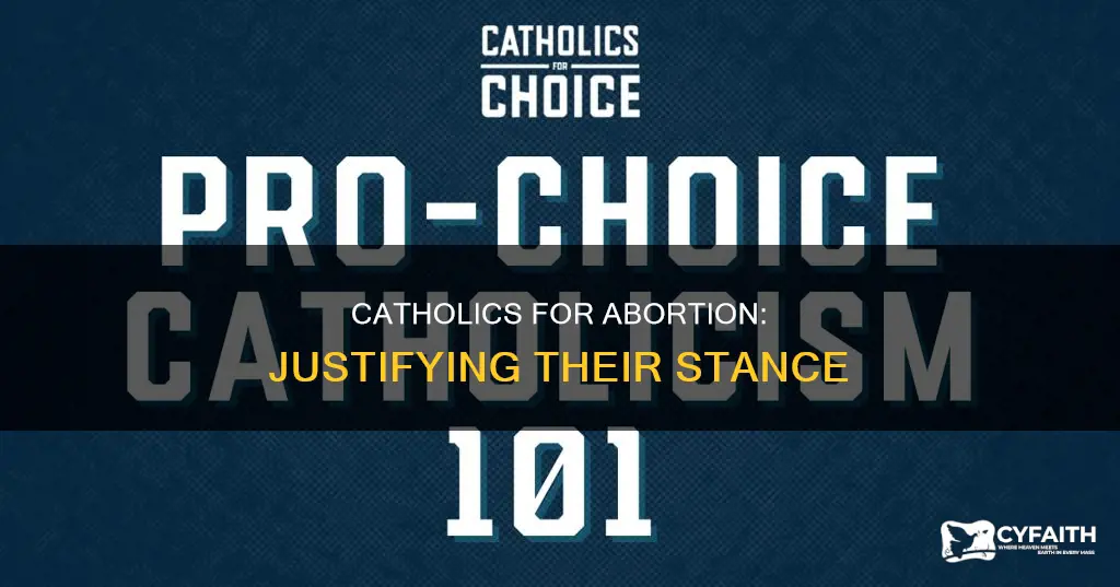 how do pro abortion catholics justify their position