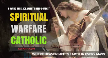 Catholic Sacraments: Powerful Weapons Against Spiritual Warfare and Evil