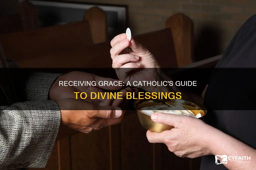 how do we receive grace catholic