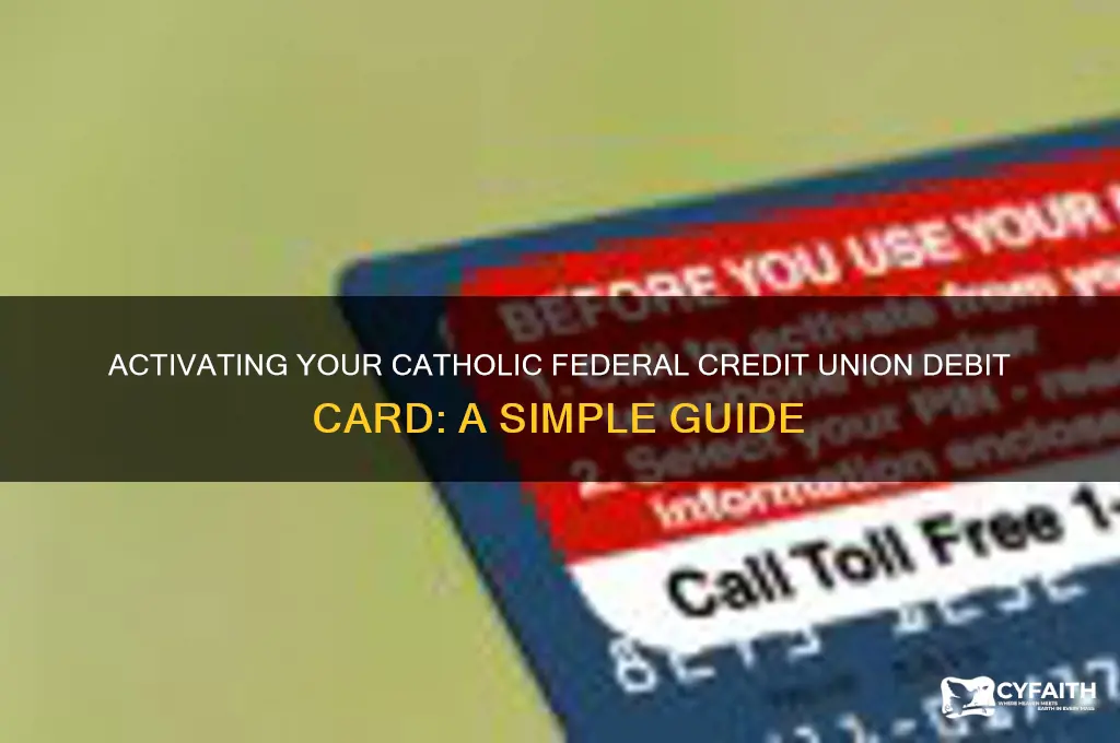 how do you activate debit card catholic federal credit union