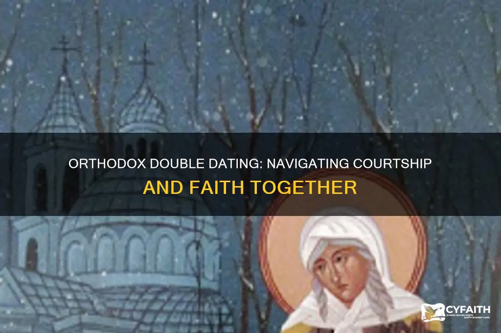 how do you double date in orthodox world