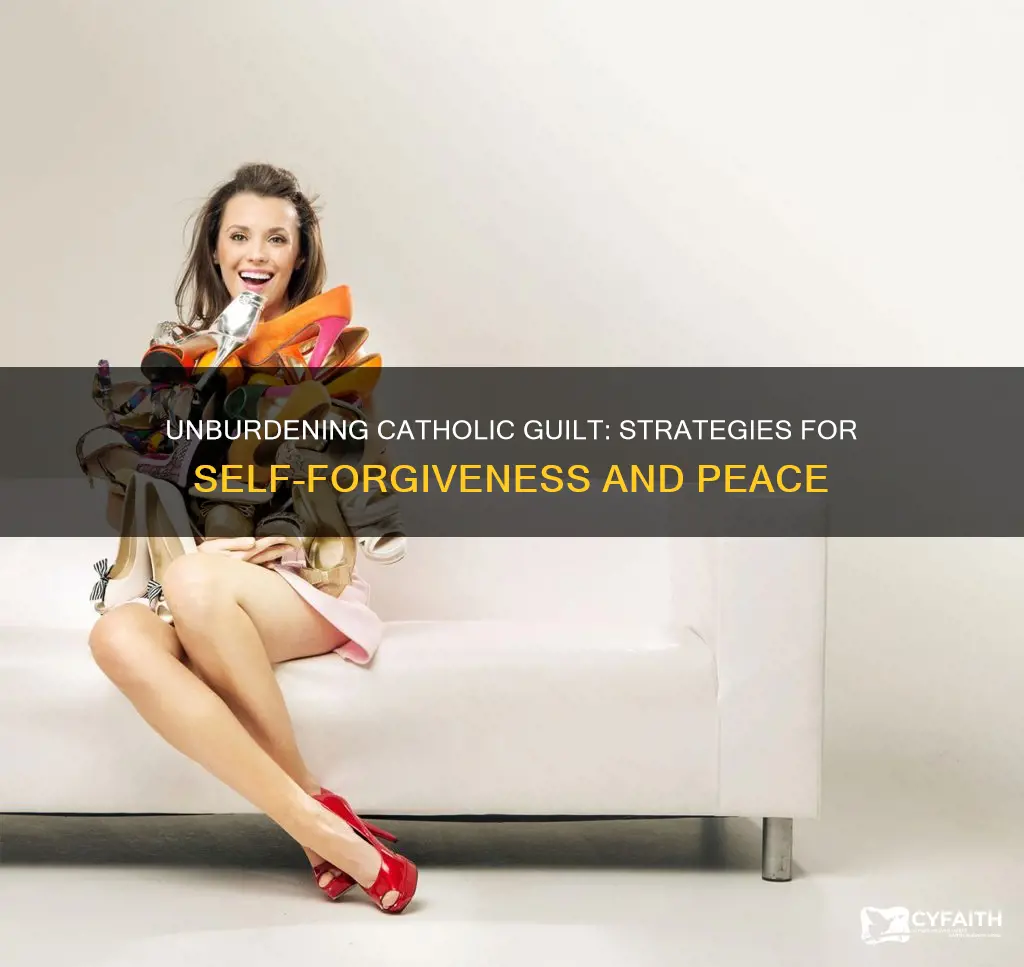 how do you get rid of catholic guilt