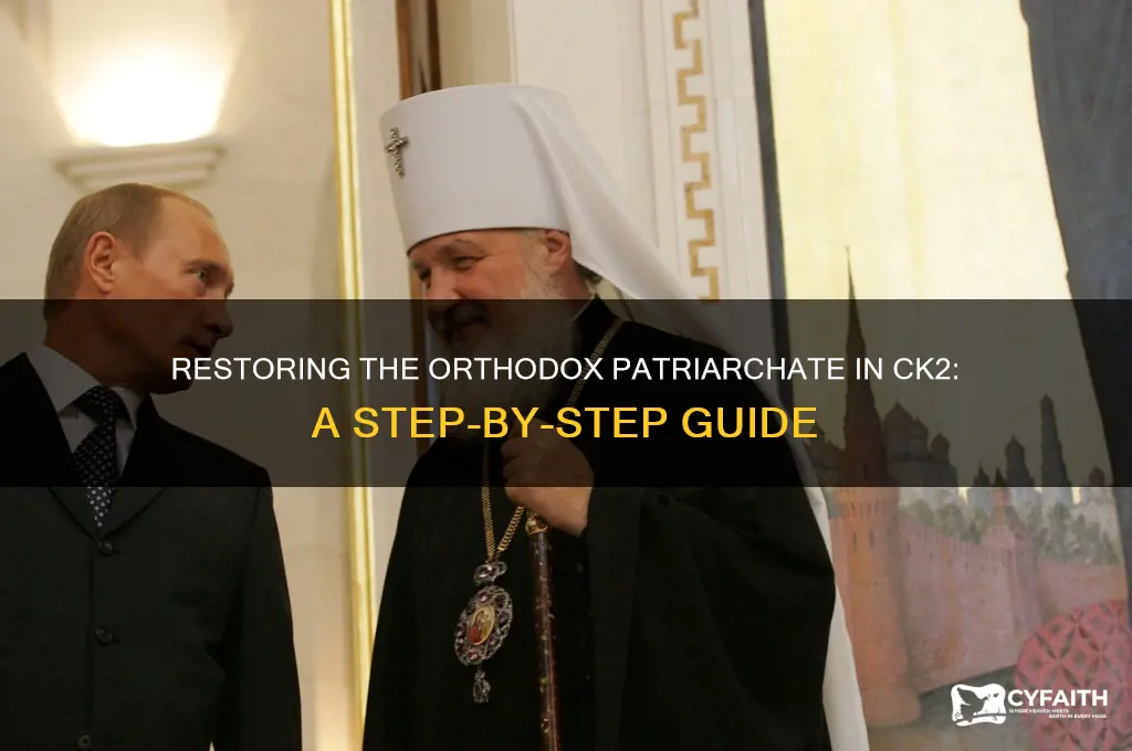 how do you restore the orthodox patriarche in ck2