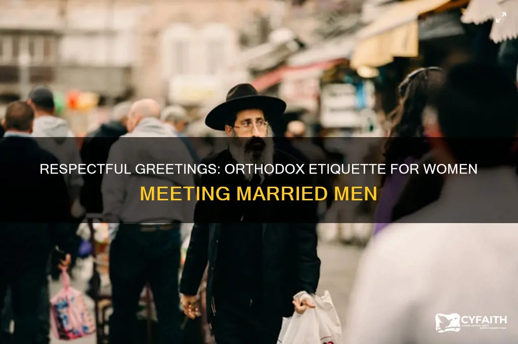 how doe a woman greet a married orthodox married man