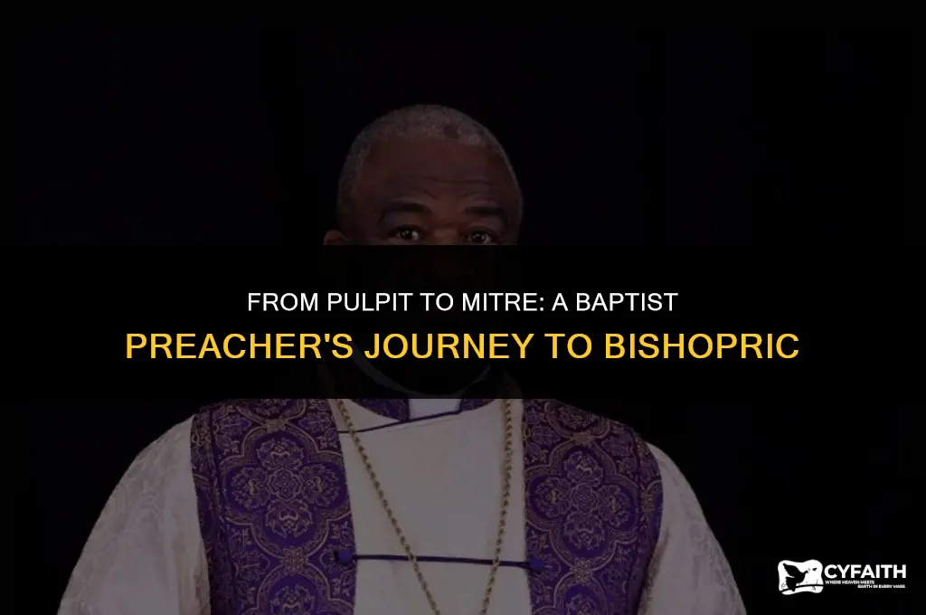 how does a baptist preacher became a bishop
