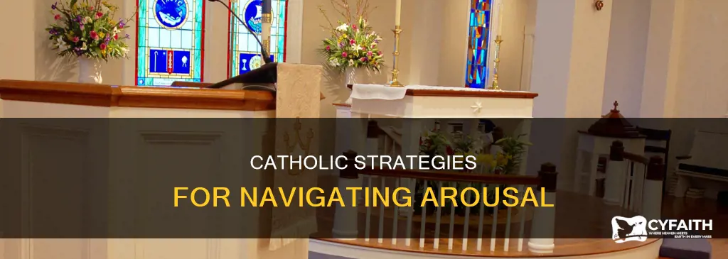 how does a catholic relieve arousal