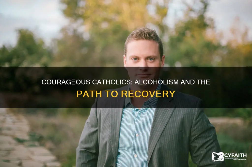 how does alcoholism take courage catholic