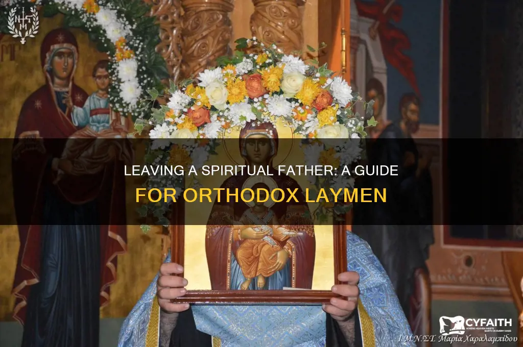 how does an eastern orthodox layman leave his spiritual father