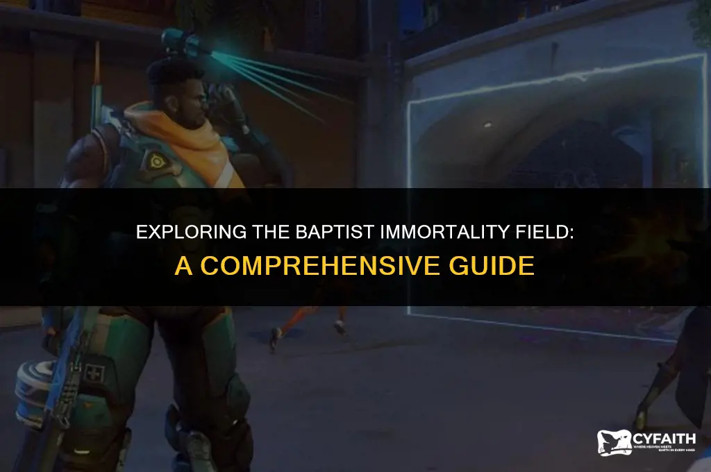 how does baptist immortality field work