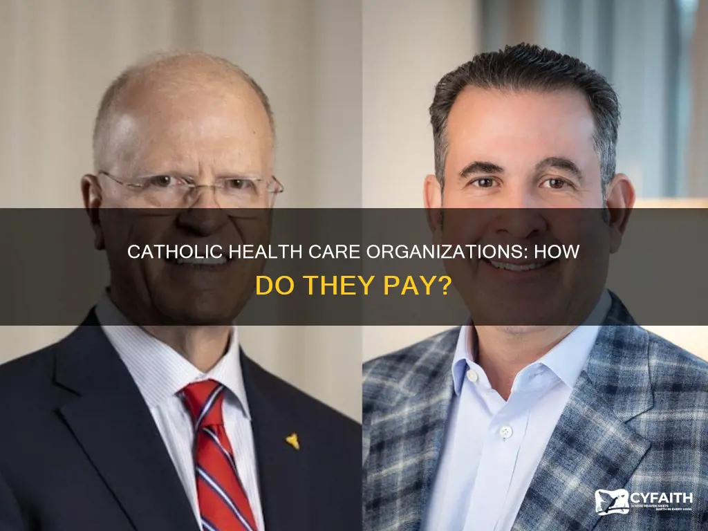 how does catholic health care organizations pay
