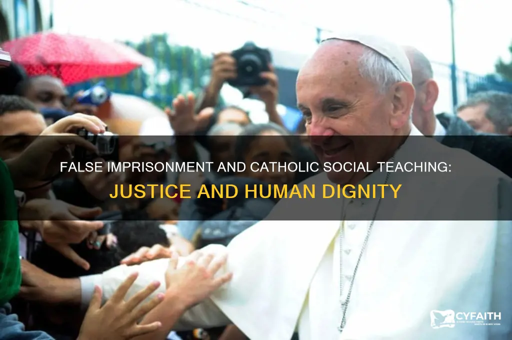how does false imprisonment relate to catholic social teaching