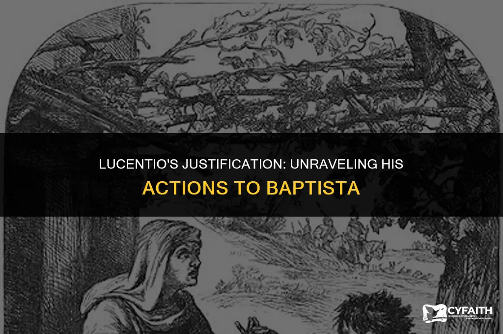 how does lucentio explain his actions to baptista