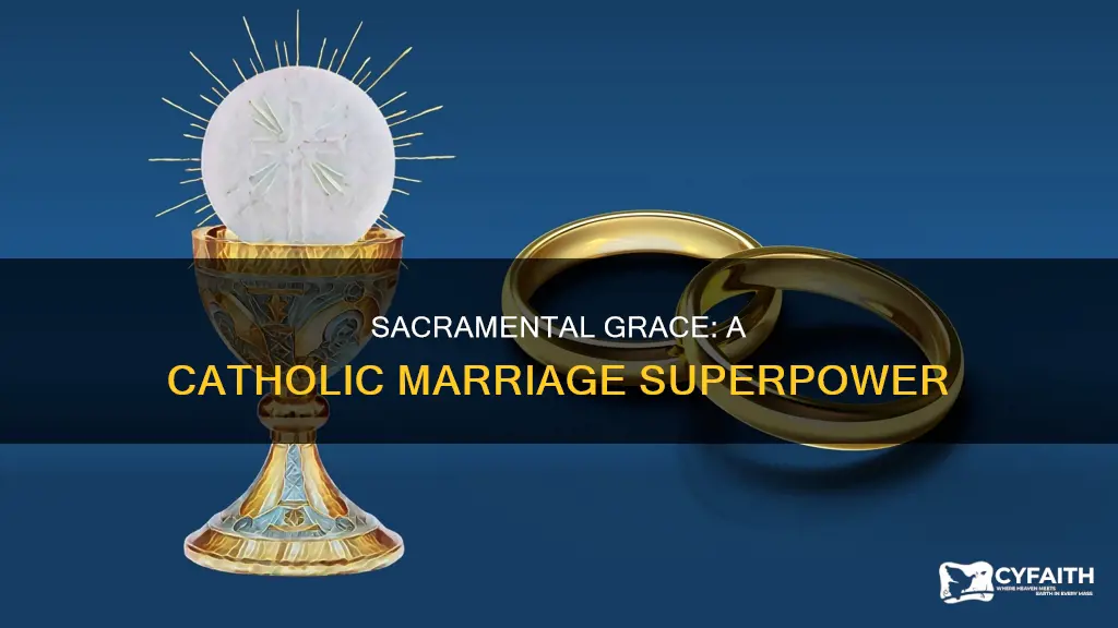 how does sacramental grace work in catholic marriage