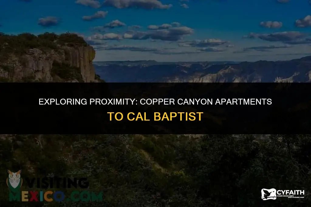 how far are the copper canyon apartments from cal baptist