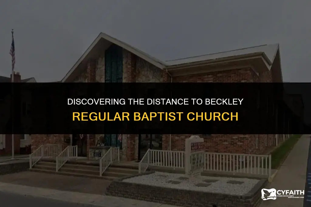how far away is beckley regular baptist church