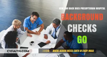 Presbyterian Hospital Background Checks: How Far Back Do They Go?