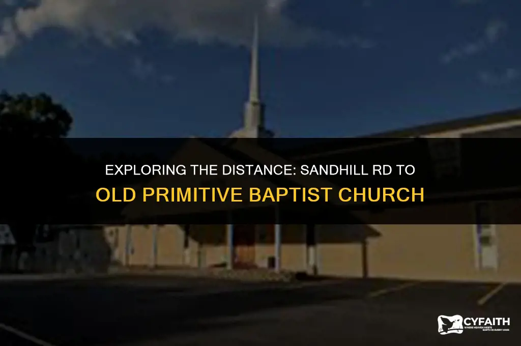 how far from sandhill rd to old primitive baptist church
