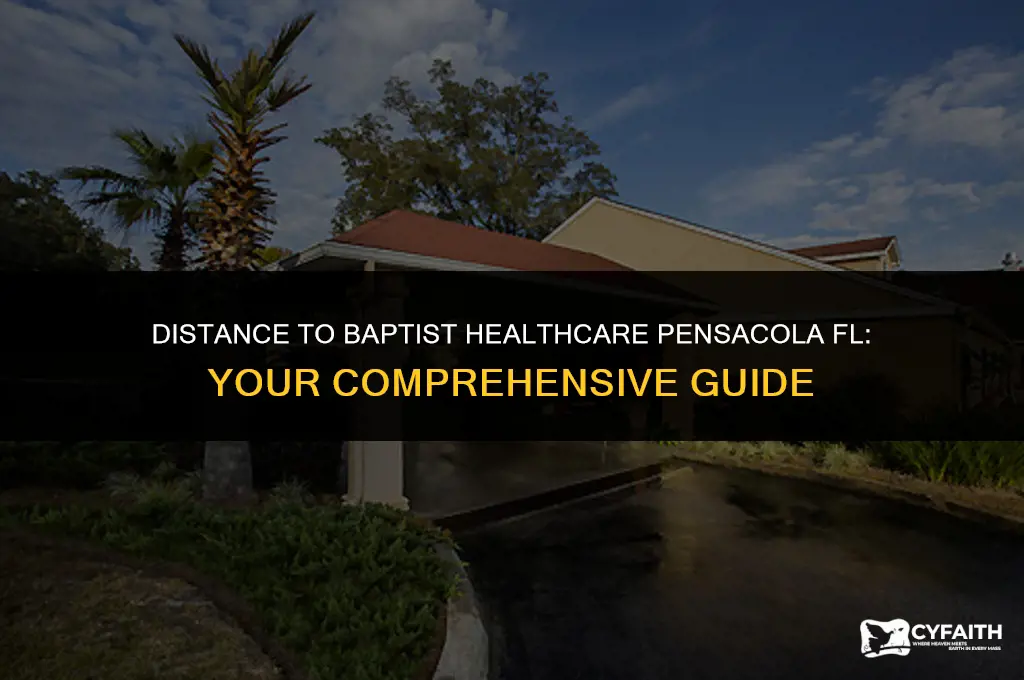 how far is baptist healthcare pensacola fl from me