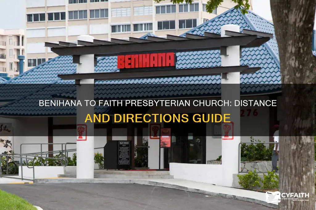 how far is benihana from faith presbyterian church