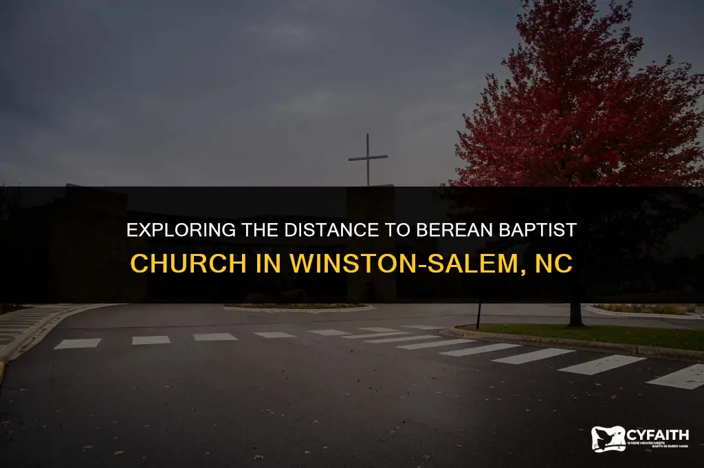 how far is berean baptist church winston-salem north carolina from