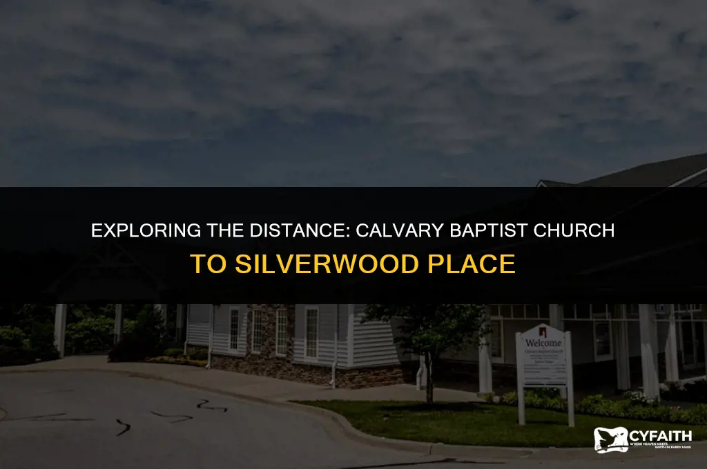 how far is calvary baptist church from silverwood place