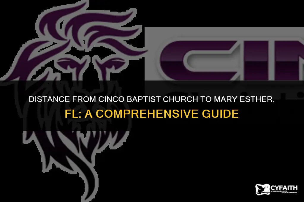 how far is cinco baptist church from mary esther fl