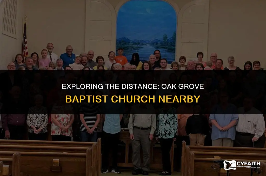 how far is oak grove baptist from here
