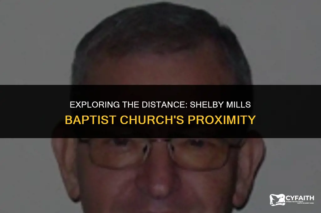 how far is shelby mills baptist church from me