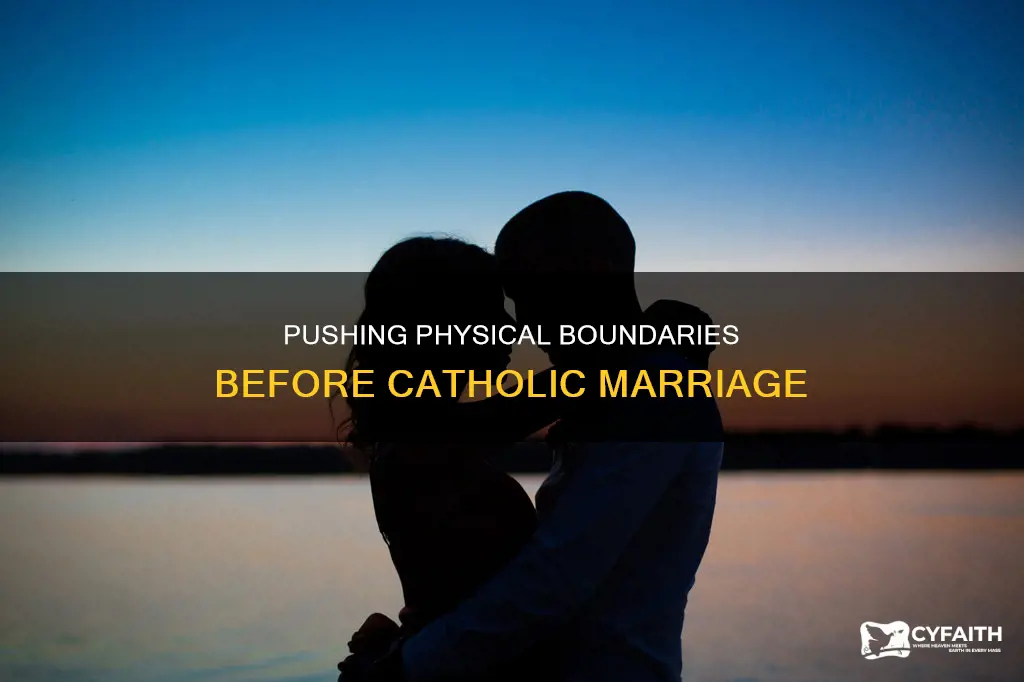how far is too far before marriage catholic