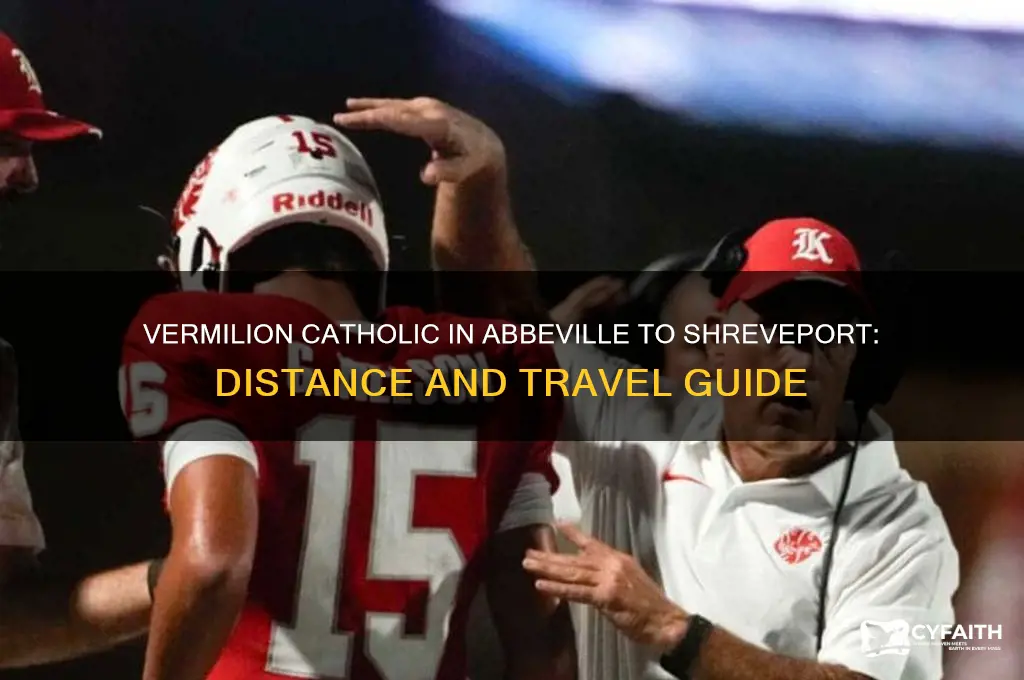 how far is vermilion catholic in abbeville from shreveport