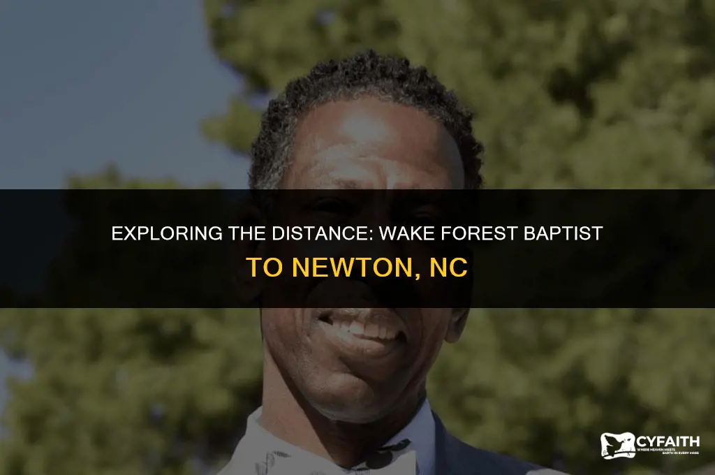 how far is wake forest baptist from newton nc