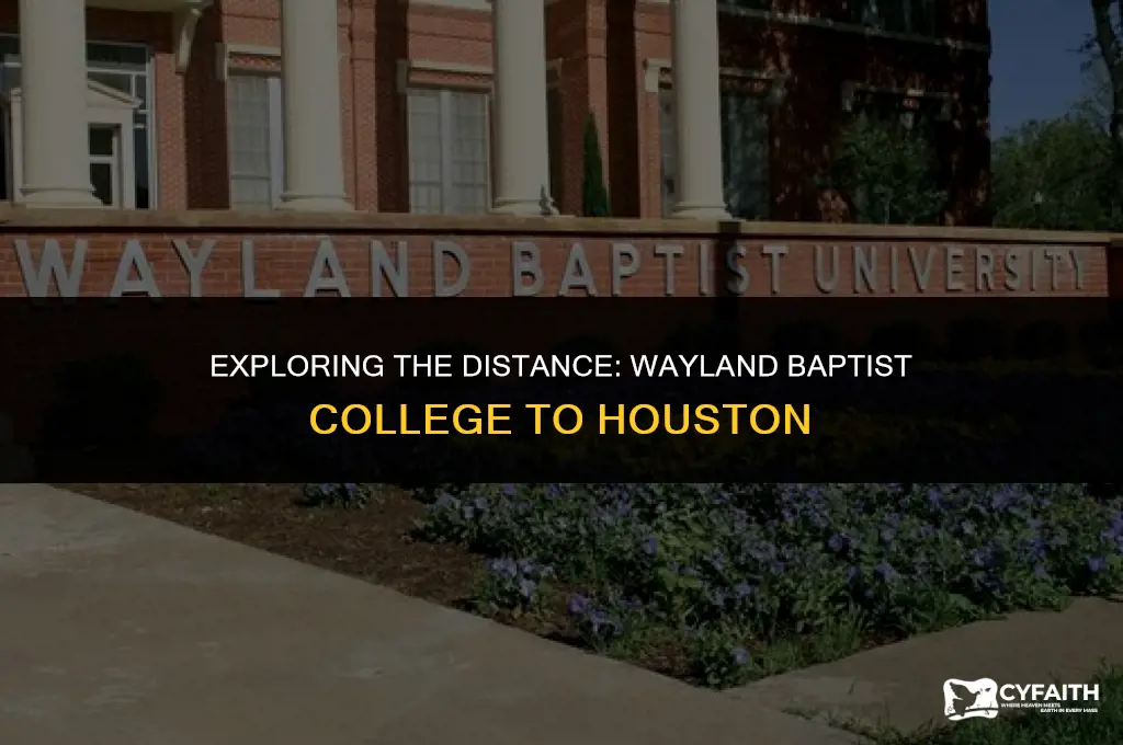 how far is wayland baptist college fromhouston