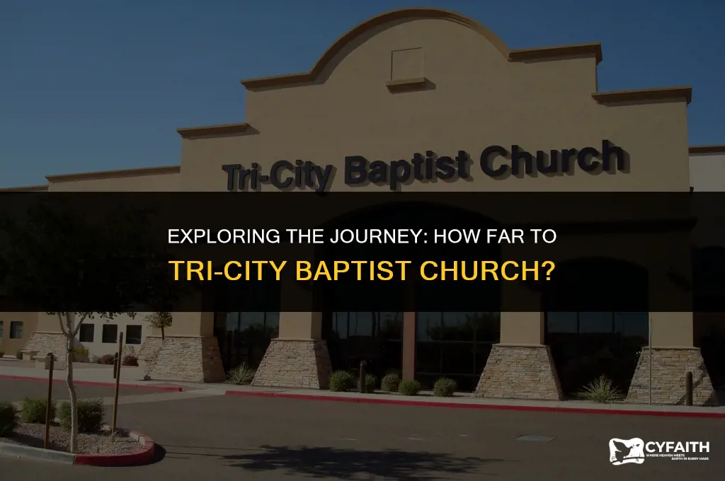 how far to tri city baptist church