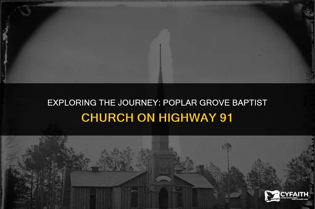 how far up highway 91 is poplar grove baptist church