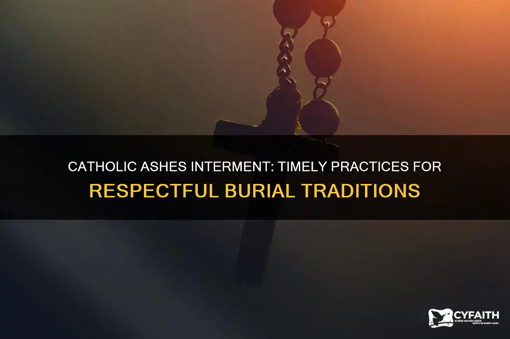 how fast do catholic ashes need to be internned