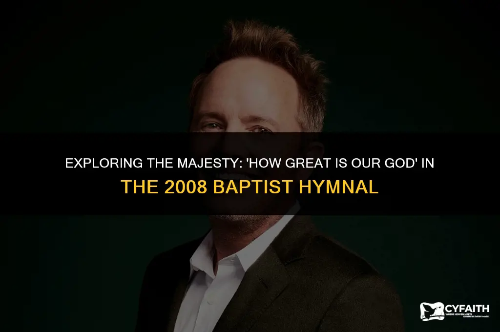 how great is our god 2008 baptist hymnal