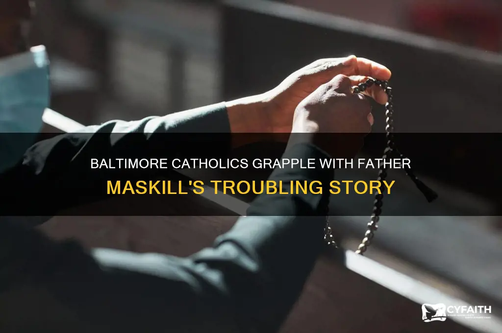 how has baltimore catholics reacted to story of father maskill