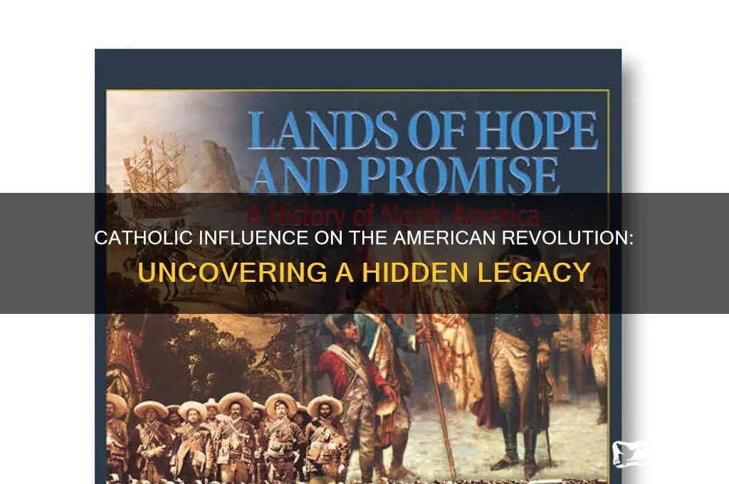 how has catholic play a role in the american revolution